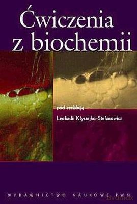 Ćwiczenia Z Biochemii /op.karton/wyd.1-2d/ - Leokadia Kłyszejko-Stefanowicz (RED.) [KSIĄŻKA]