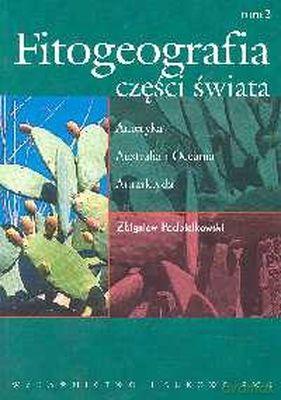 Fitogeografia Części Świata T.2 Ameryka Australia - Zbigniew Podbielkowski [KSIĄŻKA]