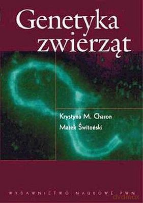 Genetyka Zwierząt. - Krystyna M. Charon  Marek Świtoński [KSIĄŻKA]