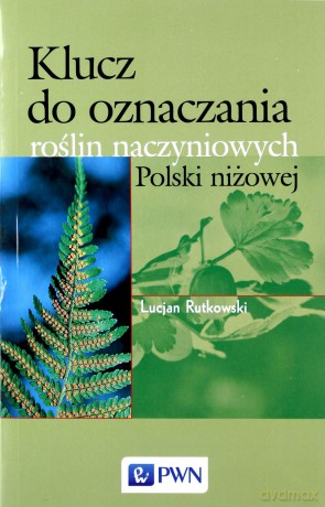 Klucz Do Oznaczania Roślin Naczyniowych Polski - Lucjan Rutkowski [KSIĄŻKA]