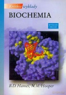 Krótkie Wykłady. Biochemia /w.2p-2unow./ - B.D. Hames, N.M. Hooper [KSIĄŻKA]