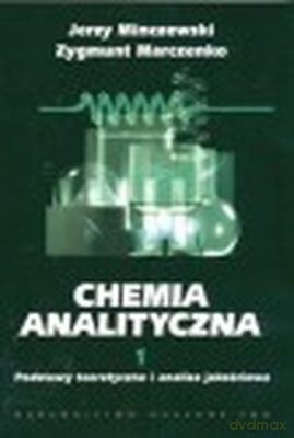 Chemia Analityczna T.1. Podstawy Teoret/W.9d - Jerzy Minczewski Zygmunt Marczenko [KSIĄŻKA]