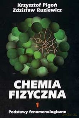 Chemia Fizyczna T.1 Podstawy Fenomenologiczne /w.5z - Krzysztof Pigoń Zdzisław  Ruziewicz [KSIĄŻKA]