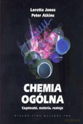 Chemia Ogólna. Cząsteczki, Materia, Reakcje /w.1-1d - Opracowanie Zbiorowe [KSIĄŻKA]
