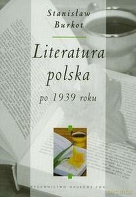 Literatura Polska Po 1939 Roku /w.2/ - Stanisław Burkot [KSIĄŻKA]