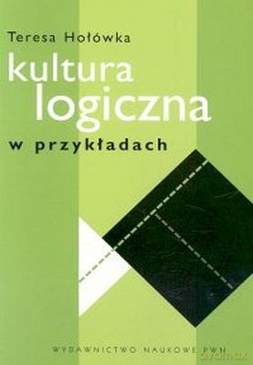Kultura Logiczna W Przykładach /w.1d/ - Teresa Hołówka [KSIĄŻKA]