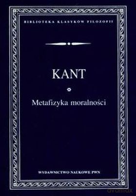 Metafizyka Moralności - I. Kant [KSIĄŻKA]