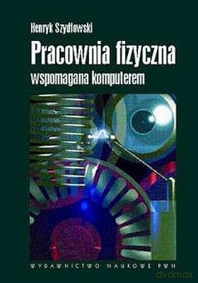 Pracownia Fizyczna Wspomagana Komputerem -   [KSIĄŻKA]
