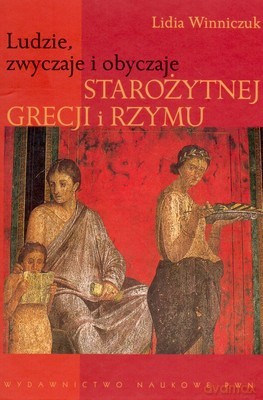 Ludzie Zwyczaje I Obyczaje Starożytnej Grecji /w.4z/ - Lidia Winniczuk [KSIĄŻKA]
