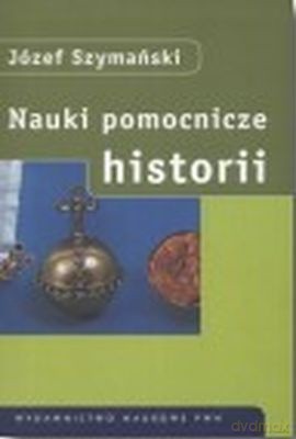 Nauki Pomocnicze Historii /w.6d/ - Józef Szymański [KSIĄŻKA]