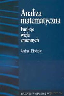 Analiza Matematyczna Funkcje Wielu Zmiennych/ W.2p - Andrzej Birkholc [KSIĄŻKA]