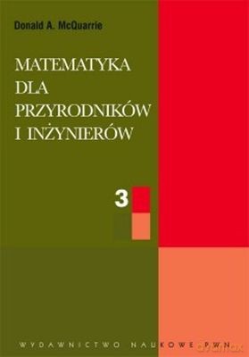 Matematyka Dla Przyrodników I Inżynierów T. 3 - Donald A. Mcquarrie [KSIĄŻKA]