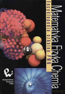 Matematyka Fizyka Chemia  Encyklopedia Szkolna PWN - Wojciech Baturo [KSIĄŻKA]