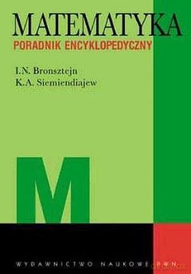 Matematyka. Poradnik Encyklopedyczny /w.20/ - Bronsztein I.N., Siemiendiajew K.A. [KSIĄŻKA]