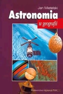 Astronomia W Geografii /wyd.4 Uakt-1d/ - Jan Mietejski [KSIĄŻKA]
