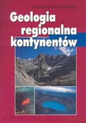Geologia Regionalna Kontynentów  /w.1/ - Włodzimierz Mizerski [KSIĄŻKA]