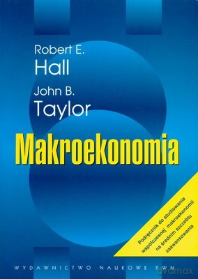 Makroekonomia (w.3zm-3dod) - Robert.E Hall, John B.Taylor [KSIĄŻKA]