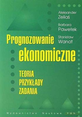 Prognozowanie Ekonomiczne. Teoria Przykłady Zadani -   [KSIĄŻKA]