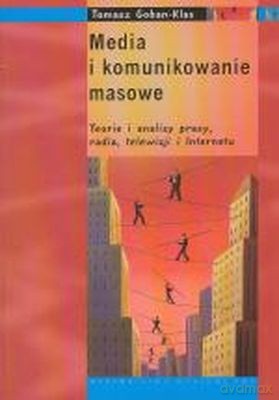 Media I Komunikowanie Masowe - Tomasz Goban-Klas [KSIĄŻKA]