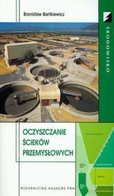 Oczyszczanie Ścieków Przemysłowych -   [KSIĄŻKA]