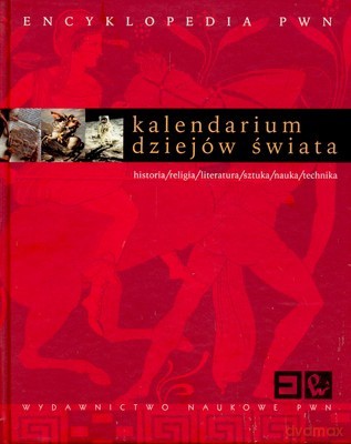 Kalendarium Dziejów Świata /w.1-1 Dod/ - Opracowanie Zbiorowe [KSIĄŻKA]