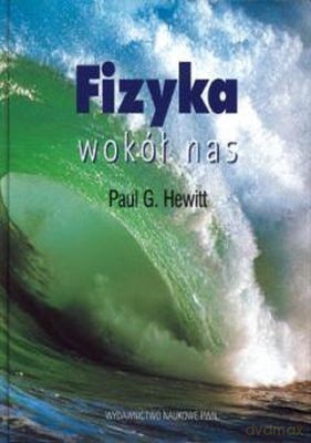 Fizyka Wokół Nas /w.3-1d/ - Hewitt Paul G. [KSIĄŻKA]
