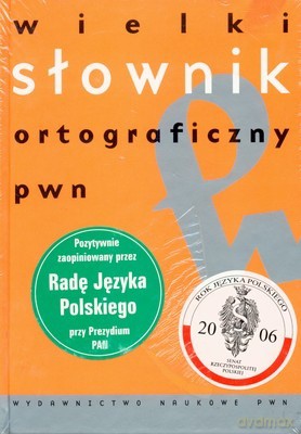 Wielki Słownik Ortograficzny PWN Z Zasadami Pisowni I Interpunkcji (twarda) - Opracowanie Zbiorowe [KSIĄŻKA]