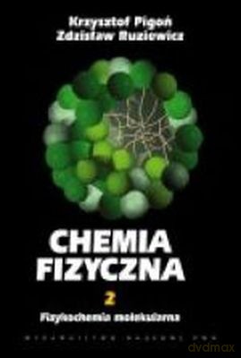 Chemia Fizyczna T. 2 Fizykochemia Molekularna /w.5zu/ - Krzysztof Pigoń Zdzisław Ruziewicz [KSIĄŻKA]
