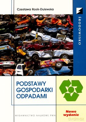 Podstawy Gospodarki Odpadami - Czesława Rosik-Dulewska [KSIĄŻKA]