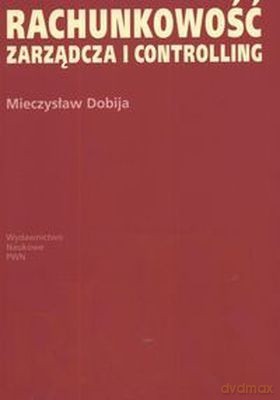 Rachunkowość Zarządcza I Controlling - Mieczysław Dobija [KSIĄŻKA]