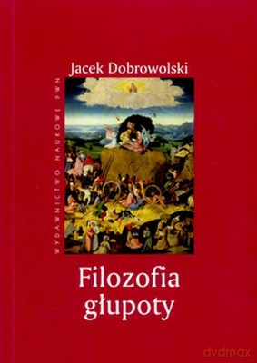 Filozofia Głupoty - Jacek Dobrowolski [KSIĄŻKA]
