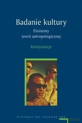 Badanie Kultury Elementy Teorii Antropologicznej - Opracowanie Zbiorowe [KSIĄŻKA]