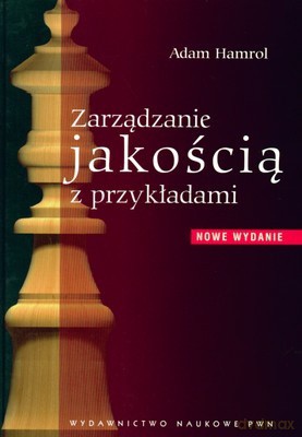 Zarządzanie Jakością Z Przykładami (twarda) - Adam Hamrol [KSIĄŻKA]