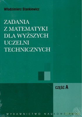 Zadania Z Matematyki Dla Wyższych Uczelni Technicznych Cz. Ab /w.12-1/ - Włodzimierz Stankiewicz [KSIĄŻKA]