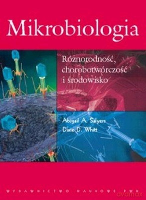 Mikrobiologia Różnorodność Chorobotwórczość I Środowisko - Abigail A. Salwers, Dixie D. Whitt [KSIĄŻKA]