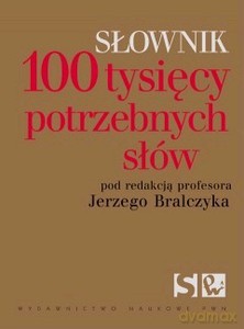 Sł. 100 Tysięcy Potrzebnych Słów (Z Naklejką) - Jerzy Bralczyk [KSIĄŻKA]