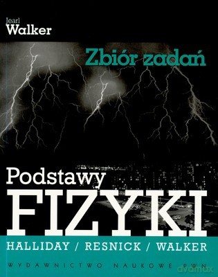 Podstawy Fizyki Zbiór Zadań - Jearl Walker [KSIĄŻKA]