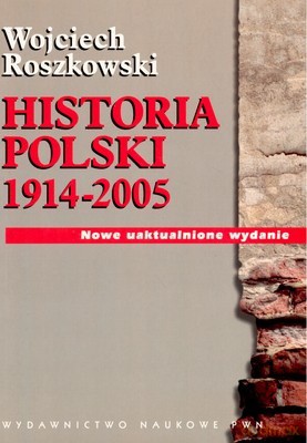 Historia Polski 1914-2005 /w.11 Roz./ - Wojciech Roszkowski [KSIĄŻKA]