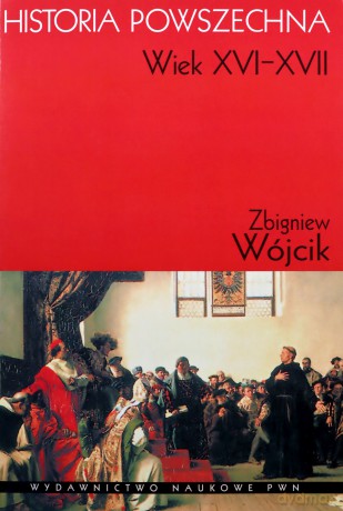 Historia Powszechna Xvi-Xvii Wieku - Zbigniew Wójcik [KSIĄŻKA]