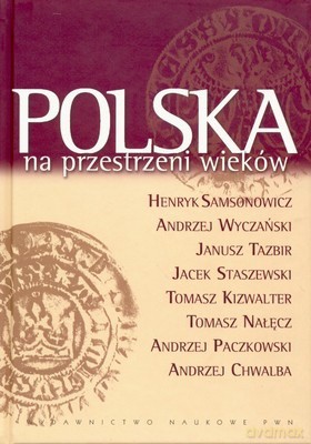 Polska Na Przestrzeni Wieków - Praca Zbiorowa [KSIĄŻKA]