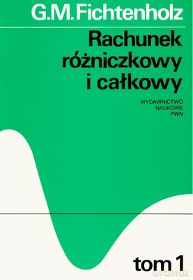 Rachunek Różniczkowy I Całkowy T.1 /w.12-3d/ - Grigorij Fichtenholz [KSIĄŻKA]