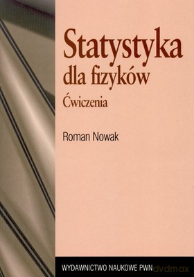 Statystyka Dla Fizyków Ćwiczenia - Roman Nowak [KSIĄŻKA]