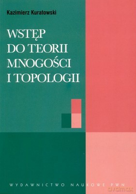 Wstęp Do Teorii Mnogości I Topologii (w.9) - Kazimierz Kuratowski [KSIĄŻKA]