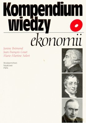 Kompendium Wiedzy O Ekonomii - Praca Zbiorowa [KSIĄŻKA]