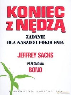 Koniec Z Nędzą Zadanie Dla Naszego Pokolenia. - Jeffrey Sachs [KSIĄŻKA]