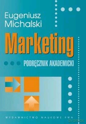 Marketing Podręcznik Akademicki - Eugeniusz Michalski [KSIĄŻKA]