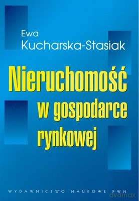 Nieruchomość W Gospodarce Rynkowej - Ewa Kucharska-Stasiak [KSIĄŻKA]