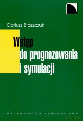 Wstęp Do Prognozowania I Symulacji - Dariusz Błaszczuk [KSIĄŻKA]
