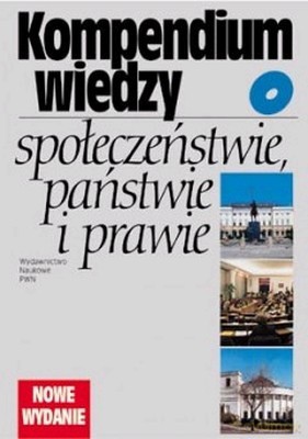 Kompendium Wiedzy O Społeczeństwie, Państwie I Prawie - Opracowanie Zbiorowe [KSIĄŻKA]