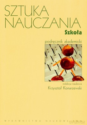 Sztuka Nauczania Szkoła /w.7zmd/ - Krzysztof Konarzewski [KSIĄŻKA]